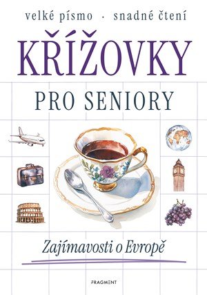 Kolektiv: Křížovky pro seniory - Zajímavosti o Evropě