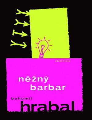 Bohumil Hrabal: Něžný barbar