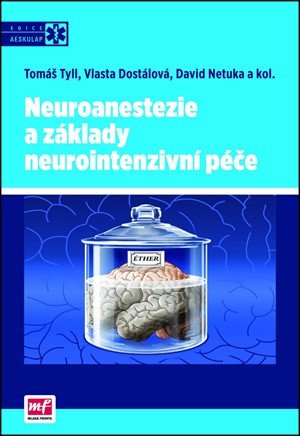 David Netuka: Neuroanestezie a základy neurointenzivní péče David Netuka: Neuroanestezie a základy neurointenzivní péče