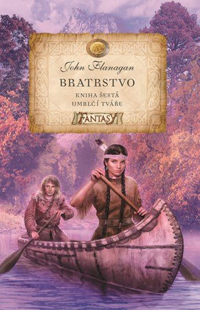 John Flanagan: Bratrstvo kniha šestá - Umrlčí tváře John Flanagan: Bratrstvo kniha šestá - Umrlčí tváře