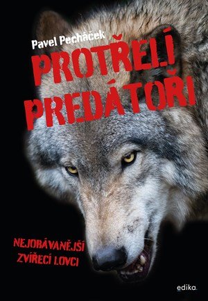 Pavel Pecháček: Protřelí predátoři Pavel Pecháček: Protřelí predátoři