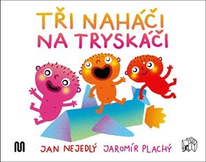 Jan Nejedlý: Tři naháči na tryskáči Jan Nejedlý: Tři naháči na tryskáči