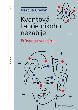 Marcus Chown: Kvantová teorie nikoho nezabije Marcus Chown: Kvantová teorie nikoho nezabije