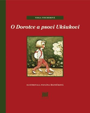 Viola Fischerová: O Dorotce a psovi Ukšukovi