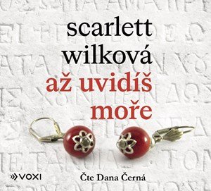 Scarlett Wilková: Až uvidíš moře (audiokniha) Scarlett Wilková: Až uvidíš moře (audiokniha)
