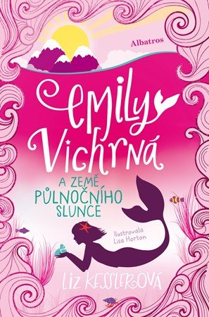 Liz Kesslerová: Emily Vichrná a země půlnočního slunce Liz Kesslerová: Emily Vichrná a země půlnočního slunce