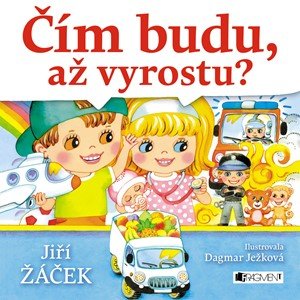 Jiří Žáček: Čím budu, až vyrostu? Jiří Žáček: Čím budu, až vyrostu?