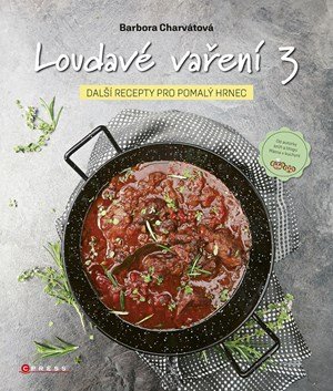 Barbora Charvátová: Loudavé vaření 3: Další recepty pro pomalý hrnec Barbora Charvátová: Loudavé vaření 3: Další recepty pro pomalý hrnec