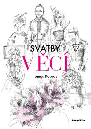 Tomáš Kapras: Svatby věcí Tomáš Kapras: Svatby věcí