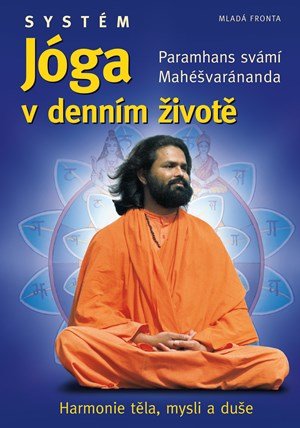Paramhans svámí Mahéšvaránanda: Systém Jóga v denním životě