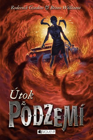 Brian Williams, Roderick Gordon: Útok z PODZEMÍ Brian Williams, Roderick Gordon: Útok z PODZEMÍ