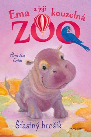 Amelia Cobb: Ema a její kouzelná zoo - Šťastný hrošík Amelia Cobb: Ema a její kouzelná zoo - Šťastný hrošík