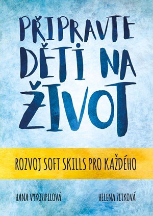 Hana Vykoupilová, Helena Zitková: Připravte děti na život