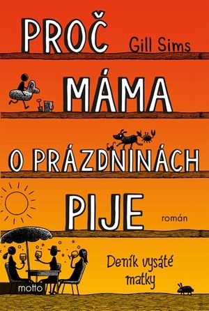 Gill Sims: Proč máma o prázdninách pije Gill Sims: Proč máma o prázdninách pije