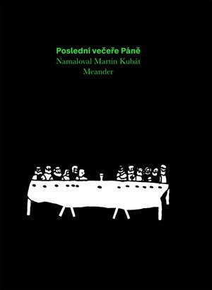 Ivana Pecháčková: Poslední večeře Páně Ivana Pecháčková: Poslední večeře Páně