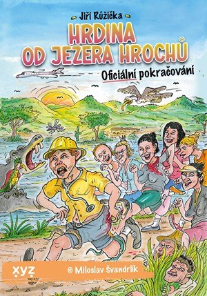 Jiří Růžička, Miloslav Švandrlík: Hrdina od Jezera Hrochů Jiří Růžička, Miloslav Švandrlík: Hrdina od Jezera Hrochů