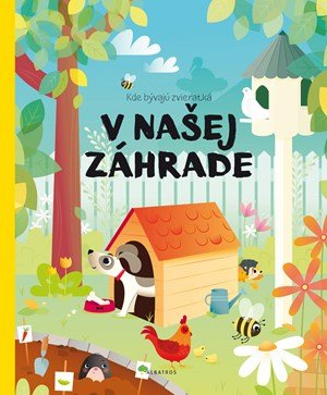 Pavla Hanáčková: Kde bývajú zvieratká V našej záhrade