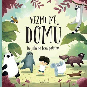 Pavla Hanáčková: Vezmi mě domů. Do jakého lesa patřím? Pavla Hanáčková: Vezmi mě domů. Do jakého lesa patřím?
