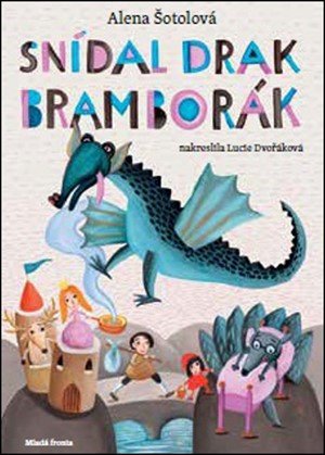 Alena Šotolová: Snídal drak bramborák Alena Šotolová: Snídal drak bramborák