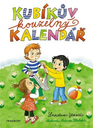 Ladislava Horová: Kubíkův kouzelný kalendář Ladislava Horová: Kubíkův kouzelný kalendář