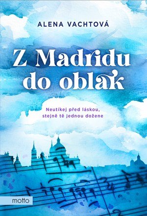 Alena Vachtová: Z Madridu do oblak