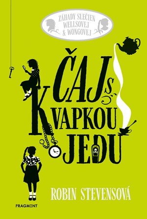 Robin Stevensová: Záhady slečien Wellsovej & Wongovej: Čaj s kvapkou jedu