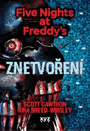 Scott Cawthon: Five Nights at Freddy 2: Znetvoření Scott Cawthon: Five Nights at Freddy 2: Znetvoření