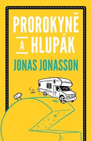 Jonas Jonasson: Prorokyně a hlupák Jonas Jonasson: Prorokyně a hlupák