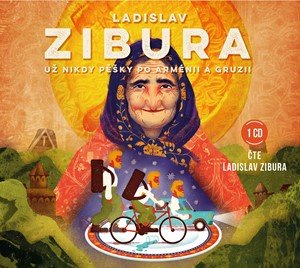 Ladislav Zibura: Už nikdy pěšky po Arménii a Gruzii (audiokniha) Ladislav Zibura: Už nikdy pěšky po Arménii a Gruzii (audiokniha)