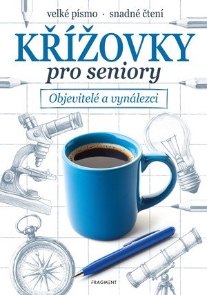 Jana Nerudová: Křížovky pro seniory – Objevitelé a vynálezci Jana Nerudová: Křížovky pro seniory – Objevitelé a vynálezci