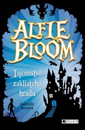 Gabrielle Kent: Alfie Bloom a tajomstvo zakliateho hradu