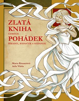 Marta Knauerová: Zlatá kniha českých pohádek Marta Knauerová: Zlatá kniha českých pohádek
