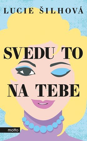 Lucie Šilhová: Svedu to na tebe Lucie Šilhová: Svedu to na tebe