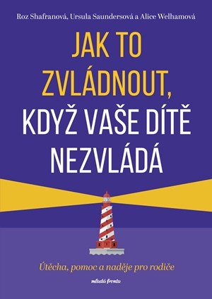 Roz Shafran: Jak to zvládnout, když vaše dítě nezvládá Roz Shafran: Jak to zvládnout, když vaše dítě nezvládá