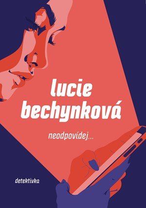 Lucie Bechynková: Neodpovídej Lucie Bechynková: Neodpovídej