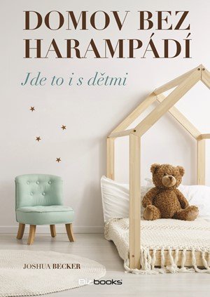 Joshua Becker: Domov bez harampádí