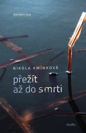 Nikola Kmínková: Přežít až do smrti