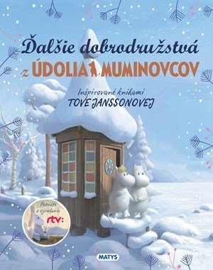 Tove Janssonová: Ďalšie dobrodružstvá z Údolia Muminovcov Tove Janssonová: Ďalšie dobrodružstvá z Údolia Muminovcov