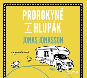 Jonas Jonasson: Prorokyně a hlupák (audiokniha) Jonas Jonasson: Prorokyně a hlupák (audiokniha)