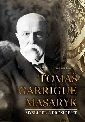František Emmert: Tomáš Garrigue Masaryk