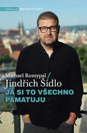 Jindřich Šídlo, Michael Rozsypal: Já si to všechno pamatuju Jindřich Šídlo, Michael Rozsypal: Já si to všechno pamatuju