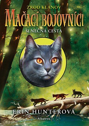 Erin Hunterová: Mačací bojovníci: Slnečná cesta Erin Hunterová: Mačací bojovníci: Slnečná cesta