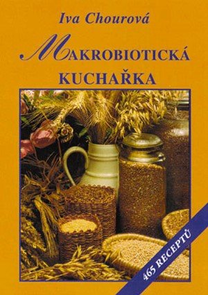 Iva Chourová: Makrobiotická kuchařka