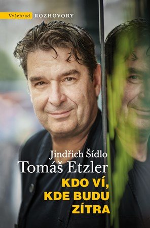 Tomáš Etzler, Jindřich Šídlo: Kdo ví, kde budu zítra
