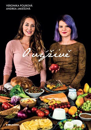 Andrea Jakešová, Veronika Pourová: O výživě Andrea Jakešová, Veronika Pourová: O výživě