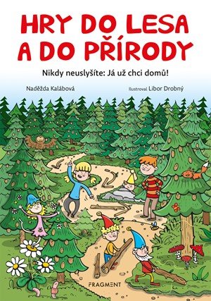 Naděžda Kalábová: Hry do lesa a do přírody Naděžda Kalábová: Hry do lesa a do přírody