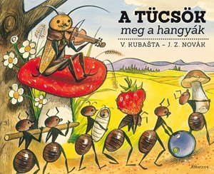 Jiří Zdeněk Novák: A tücsök meg a hangyák Jiří Zdeněk Novák: A tücsök meg a hangyák