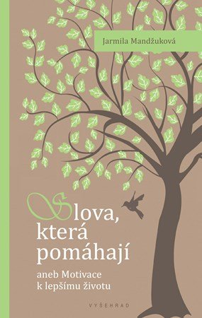 Jarmila Mandžuková: Slova, která pomáhají Jarmila Mandžuková: Slova, která pomáhají