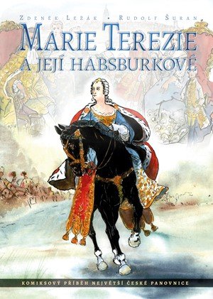 Zdeněk Ležák: Marie Terezie a její Habsburkové Zdeněk Ležák: Marie Terezie a její Habsburkové