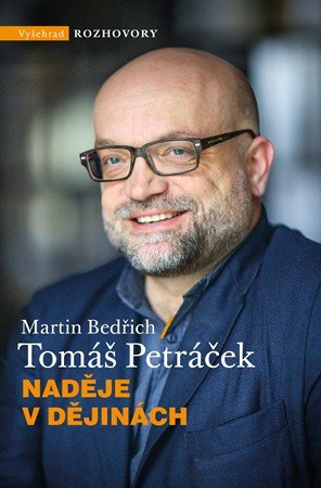 Tomáš Petráček, Martin Bedřich: Naděje v dějinách Tomáš Petráček, Martin Bedřich: Naděje v dějinách